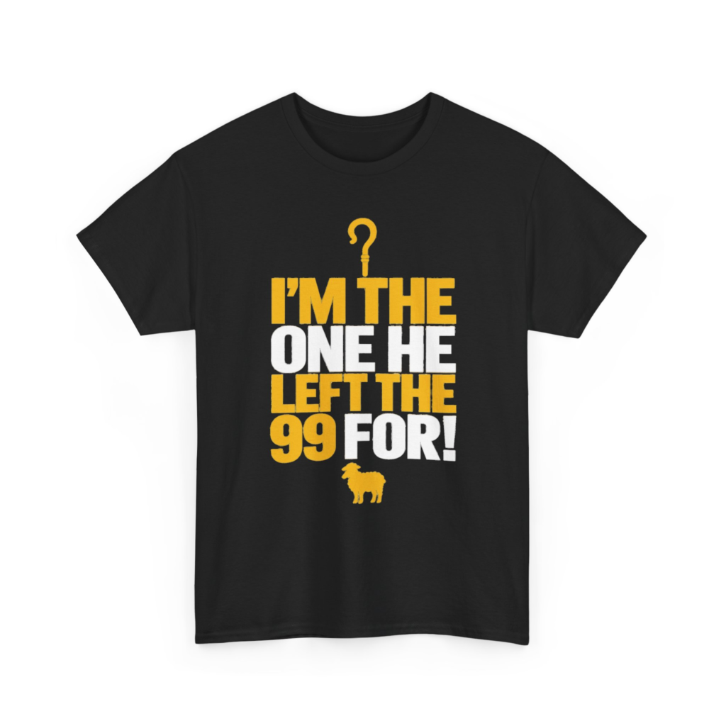 I'm the One He Left the 99 For Christian T-Shirt
